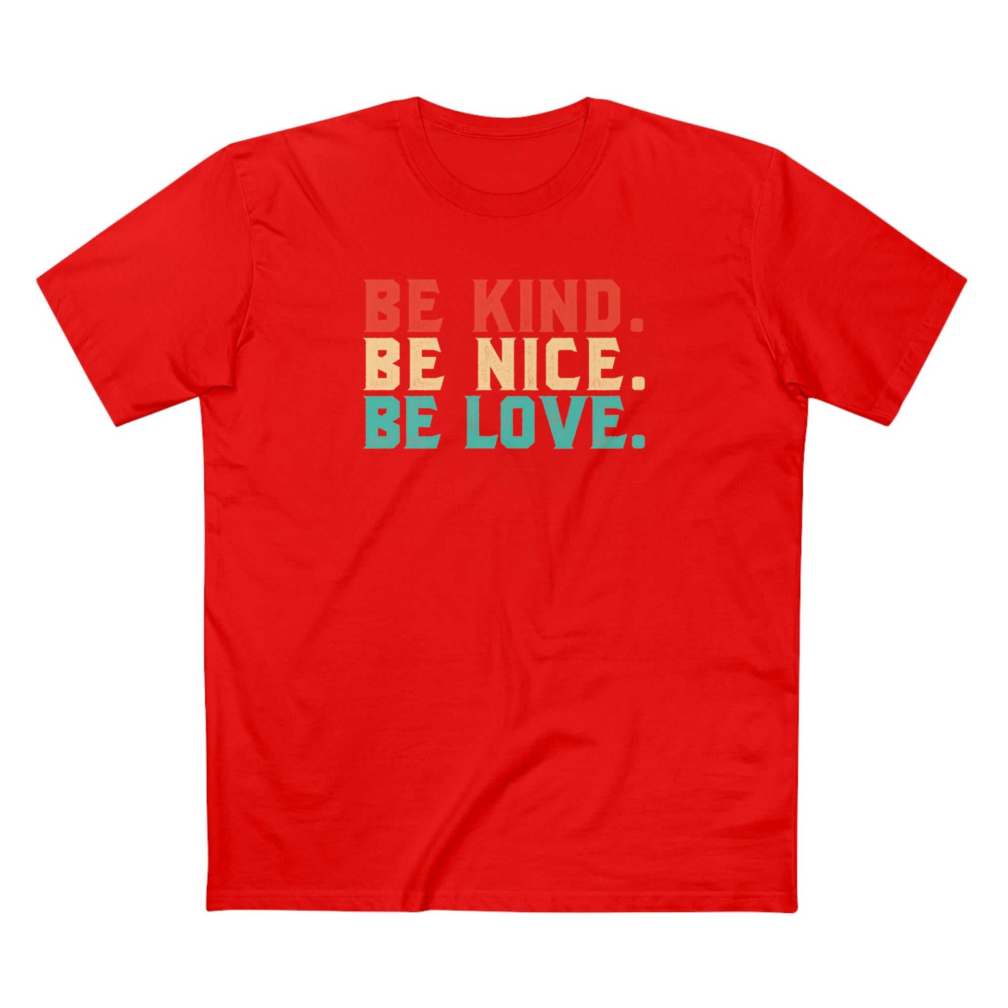 Be Kind Be Nice Be Love