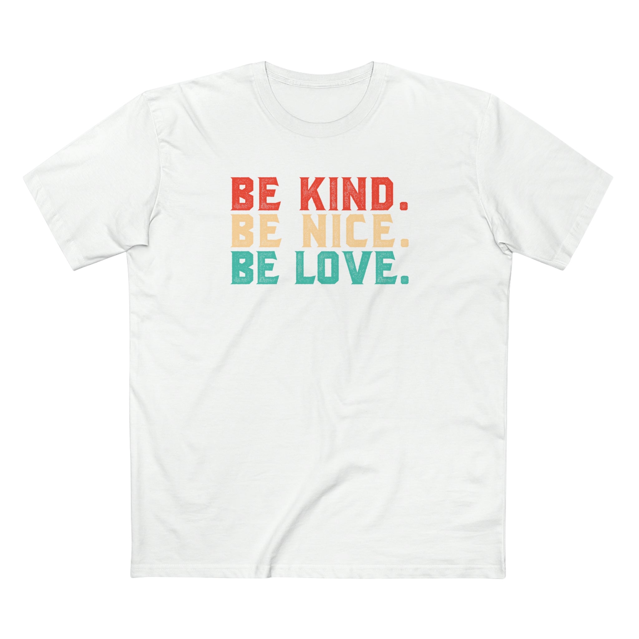 Be Kind Be Nice Be Love