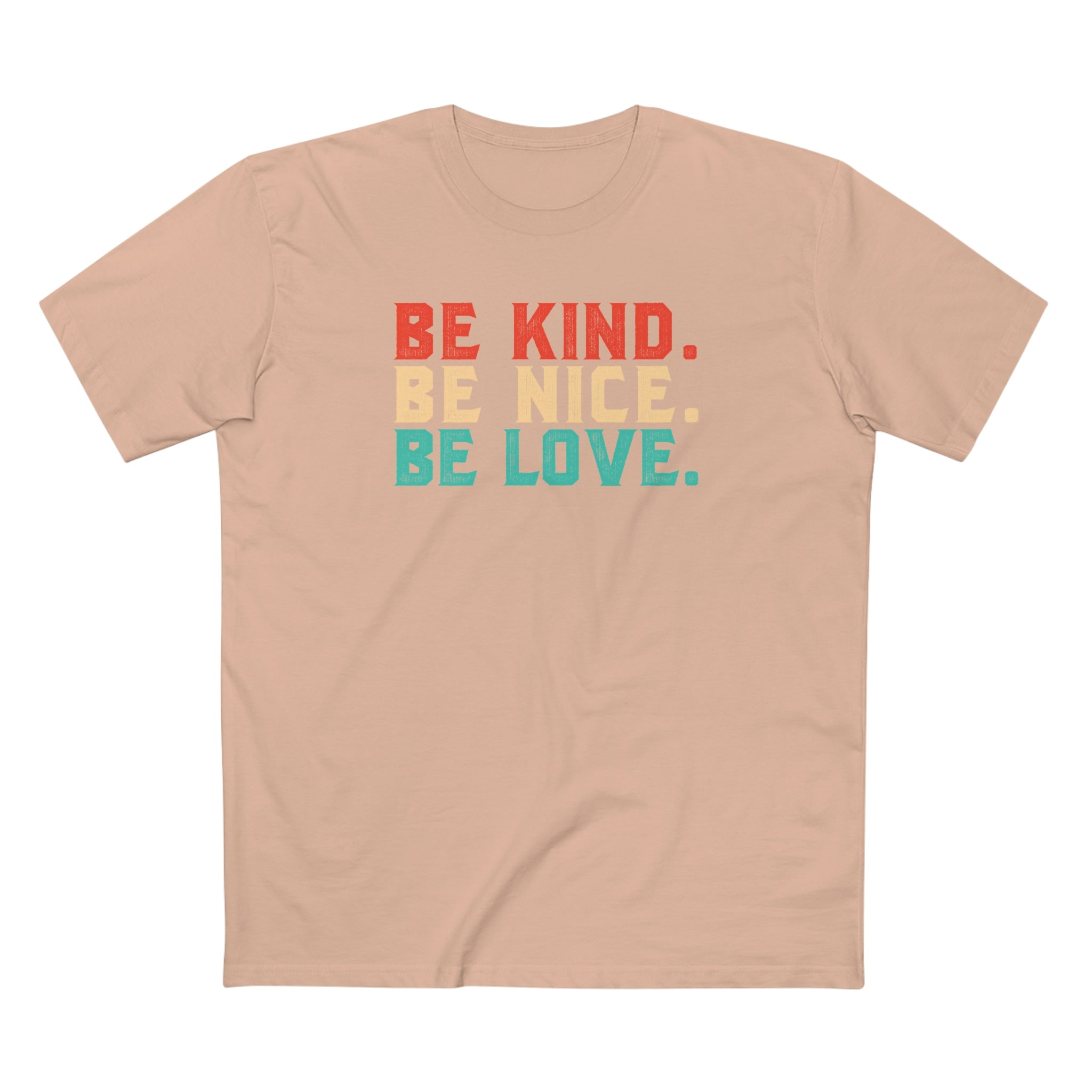 Be Kind Be Nice Be Love