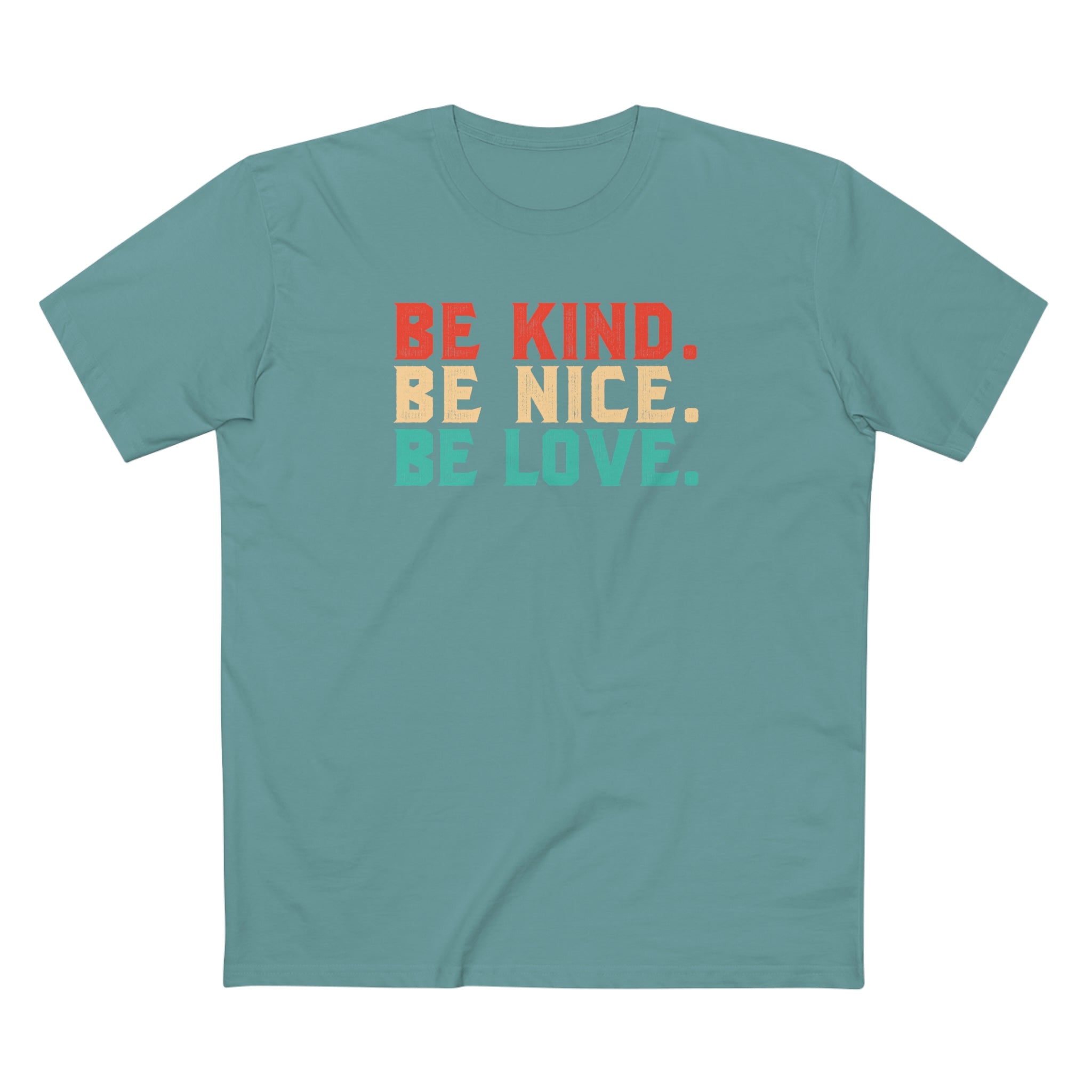 Be Kind Be Nice Be Love